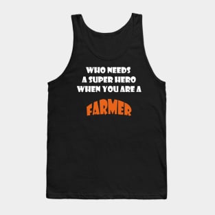 Who needs a super hero when you are a Farmer T-shirts 2022 Tank Top